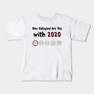 How Satisfied Are You With 2020 Kids T-Shirt